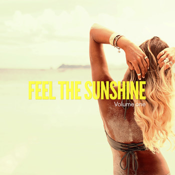 Various Artists - Feel The Sunshine, Vol. 1 (Balearic Chill & Beach House Tunes)