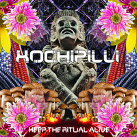 Xochipilli - Keep the Ritual Alive