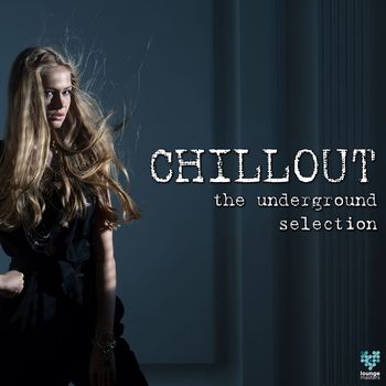 Various Artists - Chillout The Underground Selection