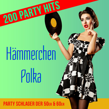 Various Artists - Hämmerchen Polka - 200 Party Hits (Party Schlager der 50er & 60er)