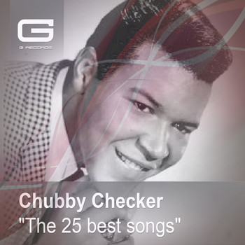Chubby Checker - The 25 Best Songs
