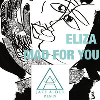 Eliza - Mad For You (Jake Alder Remix)