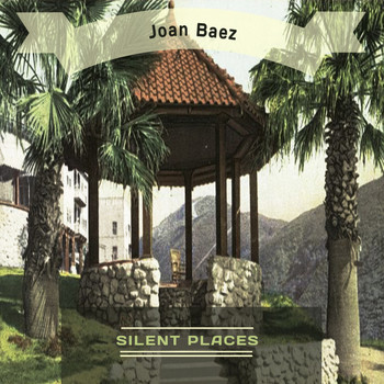 Joan Baez - Silent Places