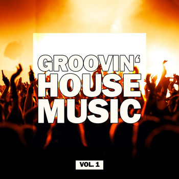 Various Artists - Groovin' House Music, Vol. 1