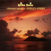 Gilles Sala - Chansons souvenirs (Antilles Afrique)