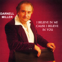 Darnell Miller - I Believe in Me 'Cause I Believe in You