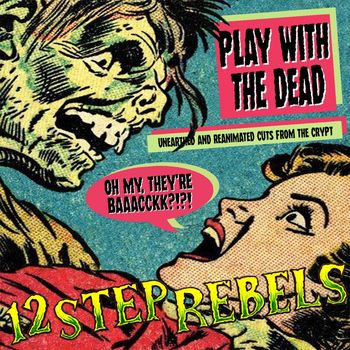12 Step Rebels - Play with the Dead (Explicit)