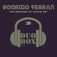 Rodrigo Ferran - Asteroids On Dope EP