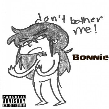 Bonnie - Don't Bother Me
