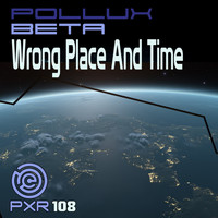 Pollux Beta - Wrong Place And Time