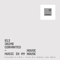 Jaime Cervantes - House Music In My House