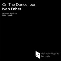 Ivan Feher - On The Dancefloor