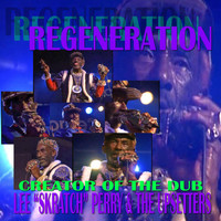 Lee "Scratch" Perry - REGENERATION:Creator Of The Dub