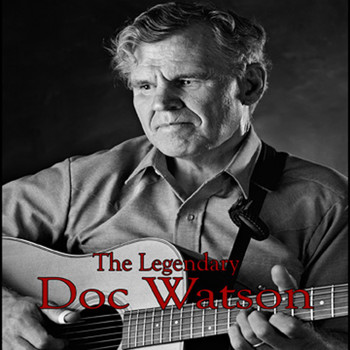 Doc Watson - The Legendary Doc Watson