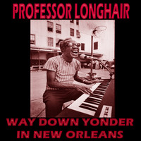 Professor Longhair - Way Down In New Orleans