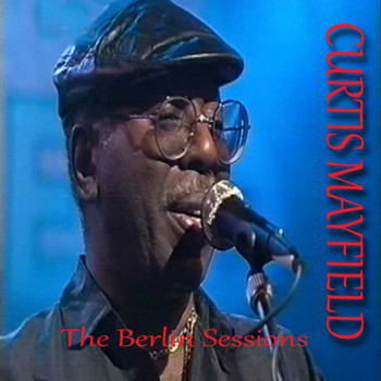 Curtis Mayfield - The Berlin Sessions