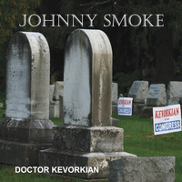 Johnny Smoke - Doctor Kevorkian