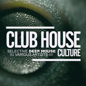 Various Artists - Club House Culture: Selective Deep House
