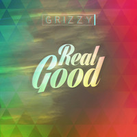 Grizzy - Real Good (Radio Edit)