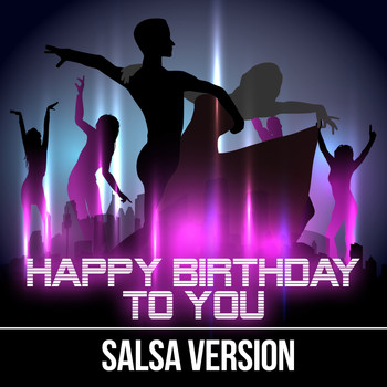 Happy Birthday Party Crew, Happy Birthday to You Music and Salsa Music - Happy Birthday To You (Salsa Version)