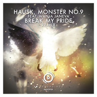 HAUSK, Monster No.9 feat. Wanja Janeva - Break My Pride: Remix