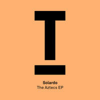 Solardo - The Aztecs EP