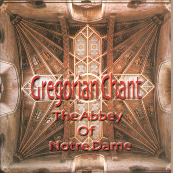 Monks Of The Abbey Of Notre Dame - Gregorian Chant