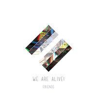 We Are Alive! - Friends EP