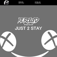 Aeroloid - Just 2 Stay