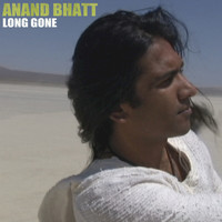 Anand Bhatt - Long Gone