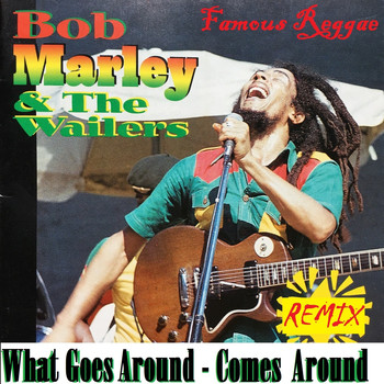 Bob Marley & The Wailers - What Goes Around Comes Around (Remix)