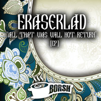 Eraserlad - All That Was Will Not Return