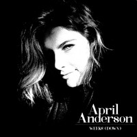 April Anderson - Weeks (Down) [Edit]