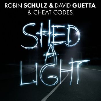 Robin Schulz & David Guetta & Cheat Codes - Shed a Light