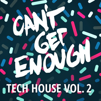 Various Artists - Can't Get Enough Tech House, Vol. 2