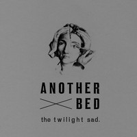 The Twilight Sad - Another Bed