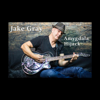 Jake Gray - Amygdala Hijack