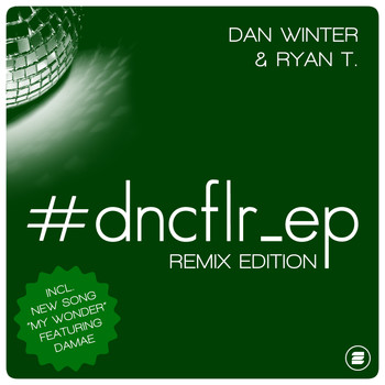 Dan Winter & Ryan T. - #dncflr_ep (Remix Edition)