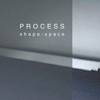 Process - Shape-Space