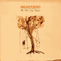 Seafood - As the Cry Flows