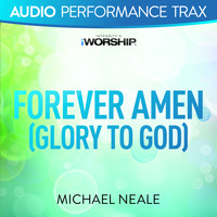 Michael Neale - Forever Amen (Glory to God) (Audio Performance Trax)
