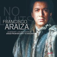 Francisco Araiza - No Limits - Legendary Live-Recordings