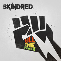 Skindred - Kill the Power (Explicit)