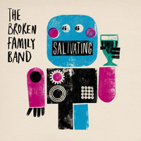 The Broken Family Band - Salivating