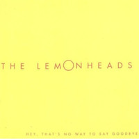 The Lemonheads - Hey, That's No Way to Say Goodbye