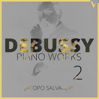 Jacopo Salvatori - Debussy: Piano Works, Vol. 2 – Estampes, Children's Corner, Pour le piano & Other Pieces