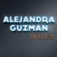 Alejandra Guzmán - Singles