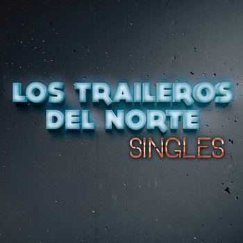 Los Traileros Del Norte - Singles