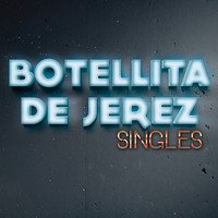 Botellita De Jerez - Singles