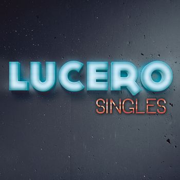 Lucero - Singles